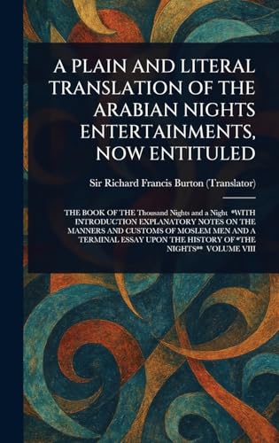 A Plain and Literal Translation of the Arabian Nights Entertainments, Now Entituled A Plain and Literal Translation of the Arabian Nights Entertainments, Now Entituled von Anson Street Press
