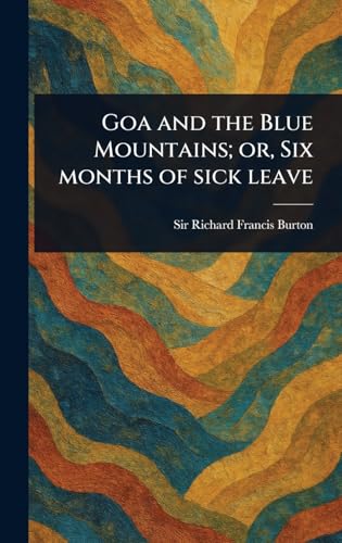 Goa and the Blue Mountains; or, Six Months of Sick Leave Goa and the Blue Mountains; or, Six Months of Sick Leave von Anson Street Press