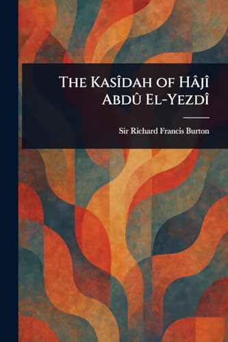 The Kasîdah of Hâjî Abdû El-Yezdî The Kasîdah of Hâjî Abdû El-Yezdî von Anson Street Press
