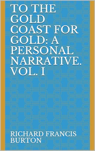 To The Gold Coast for Gold: A Personal Narrative To The Gold Coast for Gold: A Personal Narrative von Anson Street Press