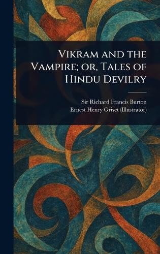 Vikram and the Vampire; or, Tales of Hindu Devilry Vikram and the Vampire; or, Tales of Hindu Devilry von Anson Street Press