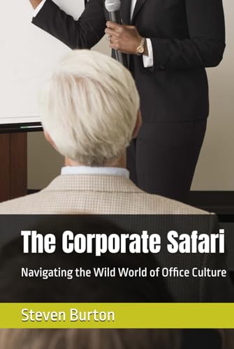 The Corporate Safari: Navigating the Wild World of Office Culture von Independently published