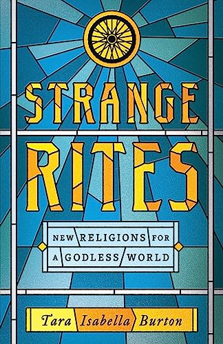 Strange Rites: New Religions for a Godless World von PublicAffairs