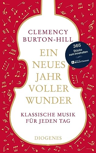 Ein neues Jahr voller Wunder: Klassische Musik für jeden Tag von Diogenes Verlag AG
