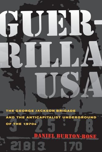 Guerrilla USA: The George Jackson Brigade and the Anticapitalist Underground of the 1970s Guerrilla USA: The George Jackson Brigade and the Anticapitalist Underground of the 1970s