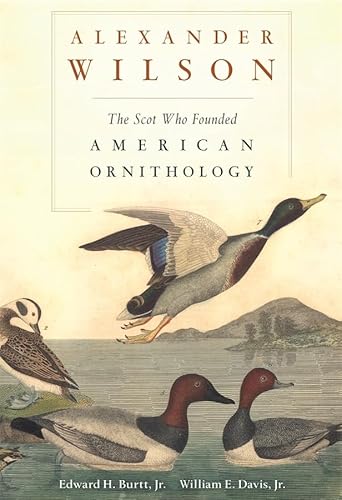 Alexander Wilson: The Scot Who Founded American Ornithology von Belknap Press
