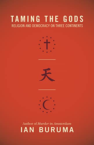Taming the Gods: Religion and Democracy on Three Continents