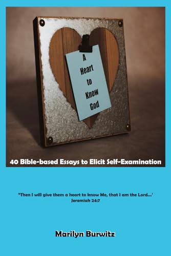 A Heart to Know God: 40 Bible-based Essays to Elicit Self-Examination von Bowker