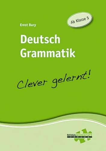 Deutsch Grammatik - clever gelernt: Ab Klasse 5 von Schulwerkstatt Verlag