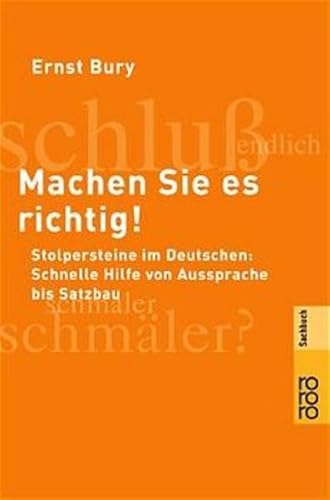 Machen Sie es richtig!: Stolpersteine im Deutschen: Schnelle Hilfe von Aussprache bis Satzbau