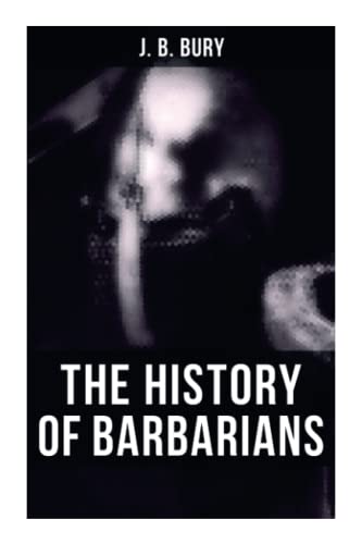 The History of Barbarians: The Invasion of Europe by the Barbarians von OK Publishing