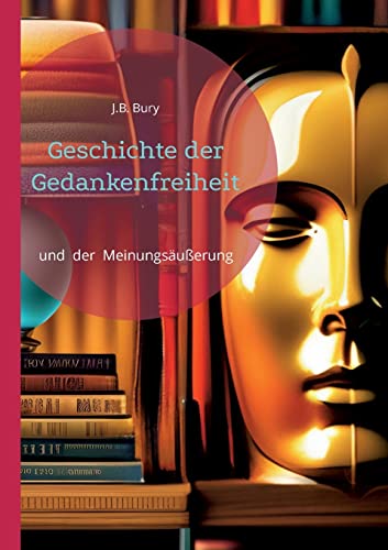Geschichte der Gedankenfreiheit: und der Meinungsäußerung (Toppbook Wissen) von Books on Demand