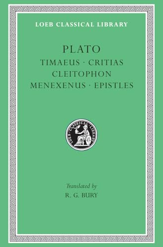 Plato: Timaeus, Critias, Cleitophon, Menexenus, Epistles (Loeb Classical Library)