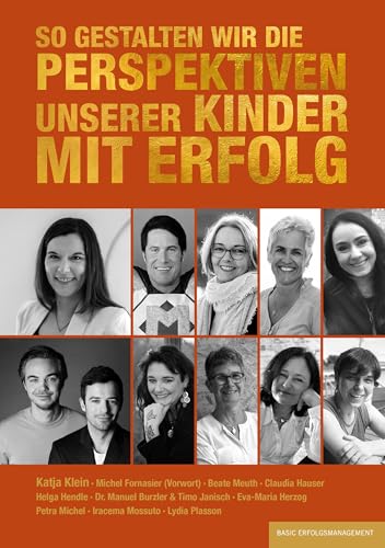 So gestalten wir die Perspektiven unserer Kinder mit Erfolg von basic erfolgsmanagement