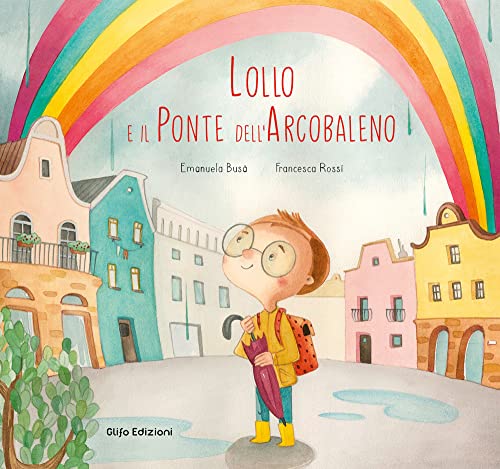 Lollo e il Ponte dell'Arcobaleno. Ediz. a colori (I glifini) von I GLIFINI