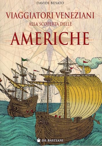 Viaggiatori veneziani alla scoperta delle Americhe von De Bastiani