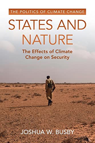 States and Nature: The Effects of Climate Change on Security (The Politics of Climate Change)