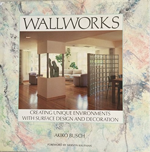 Wallworks: Creating Unique Environments With Surface Design and Decoration (A Bantam book)