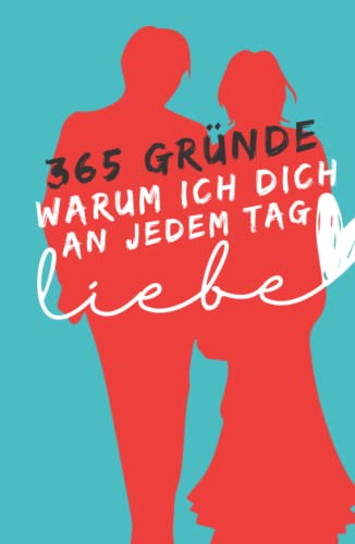 365 Gründe, warum ich dich an jedem Tag des Jahres liebe. Ihre Liebeserklärungen für jeden Tag: Das perfekte Geschenk für Valentinstag, Jahrestag, ... die lustig, ehrlich & romantisch sind. 365 Gründe, warum ich dich an jedem Tag des Jahres liebe. Ihre Liebeserklärungen für jeden Tag: Das perfekte Geschenk für Valentinstag, Jahrestag, ... die lustig, ehrlich & romantisch sind.