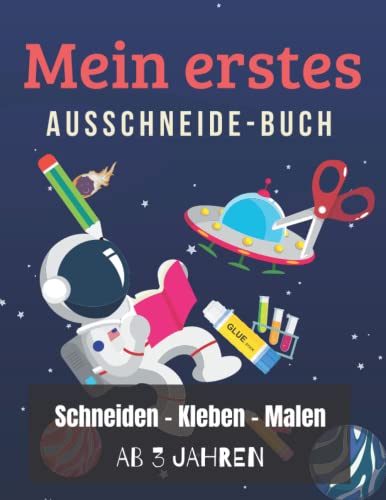 Astronaut - Mein erstes Ausschneidebuch für Kinder ab 3. Das Bastelbuch fördert die Feinmotorik und die Hand-Augen-Koordination Ihres Kindes.