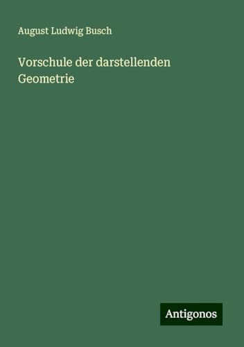 Vorschule der darstellenden Geometrie