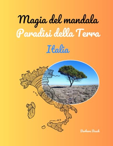 Magia del Mandala Paradisi della Terra: Italia von Independently published