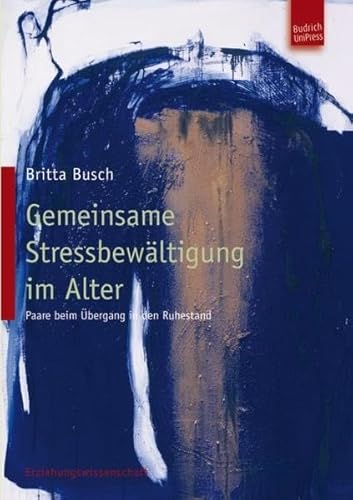 Gemeinsame Stressbewältigung im Alter: Paare beim Übergang in den Ruhestand (Erziehungswissenschaft)