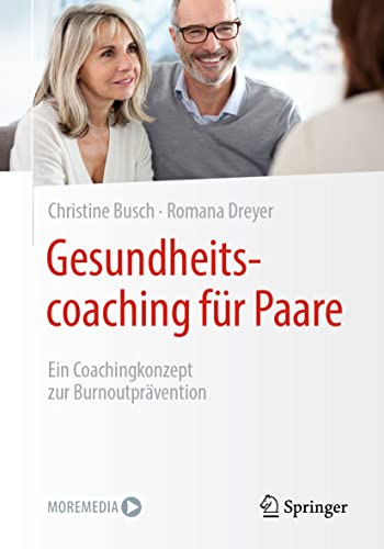 Gesundheitscoaching für Paare: Ein Coachingkonzept zur Burnoutprävention von Springer