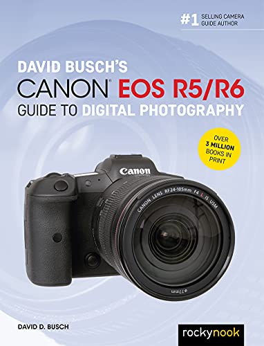 David Busch's Canon EOS R5/R6 Guide to Digital Photography (The David Busch Camera Guide) von Rocky Nook