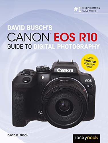 David Busch's Canon Eos R10 Guide to Digital Photography (David Busch Camera Guides) von Rocky Nook