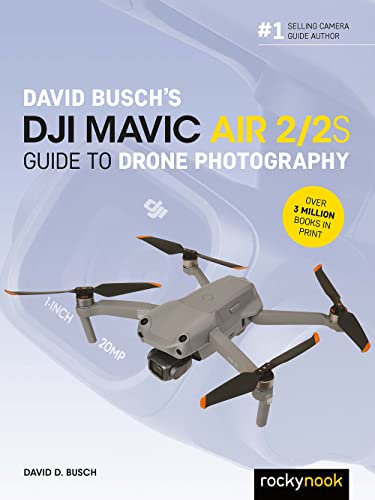 David Busch's DJI Mavic Air 2/2s Guide to Drone Photography (The David Busch Camera Guide) von Rocky Nook