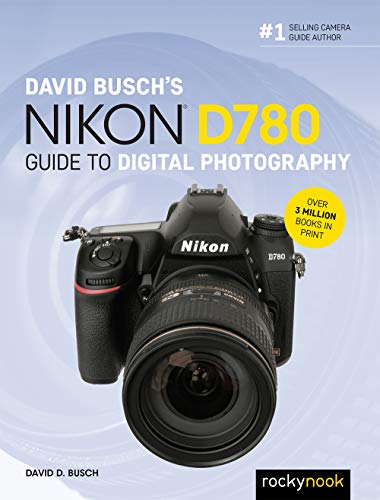 David Busch's Nikon D780 Guide to Digital Photography (David Busch Camera Guide) von Rocky Nook