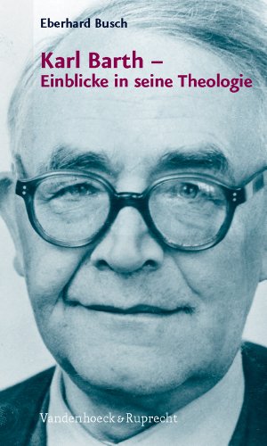 Karl Barth - Einblicke in seine Theologie von Vandenhoeck & Ruprecht