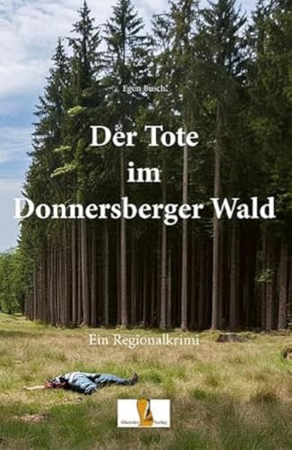 Der Tote im Donnersberger Wald: Regionalkrimi Der Tote im Donnersberger Wald: Regionalkrimi von Ohetaler-Verlag