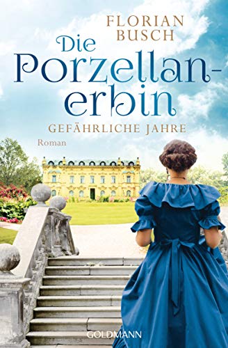 Die Porzellan-Erbin - Gefährliche Jahre: Roman (Die Porzellan-Saga, Band 2) von Goldmann TB