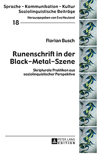 Runenschrift in der Black-Metal-Szene: Skripturale Praktiken aus soziolinguistischer Perspektive (Sprache – Kommunikation – Kultur, Band 18)
