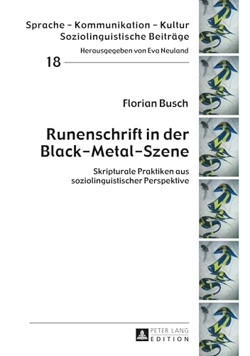 Runenschrift in der Black-Metal-Szene: Skripturale Praktiken aus soziolinguistischer Perspektive (Sprache – Kommunikation – Kultur, Band 18)