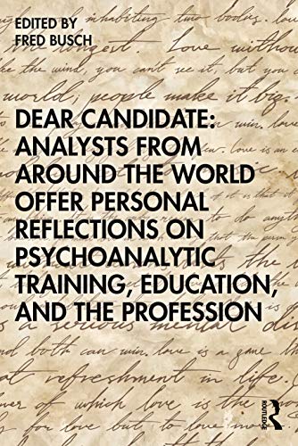 Dear Candidate: Analysts from around the World Offer Personal Reflections on Psychoanalytic Training, Education, and the Profession von Routledge