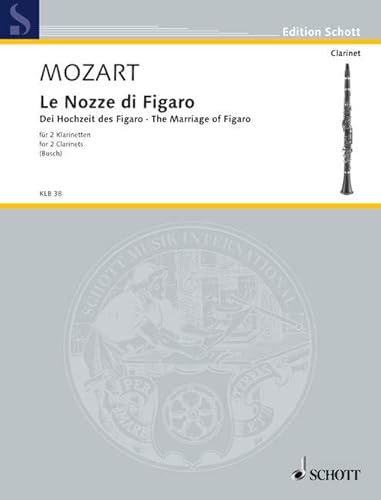 Le Nozze di Figaro: Die Hochzeit des Figaro. 2 Klarinetten. Spielpartitur.: The Marriage of Figaro. 2 clarinets. Partition d'exécution. (Edition Schott) von Schott Publishing