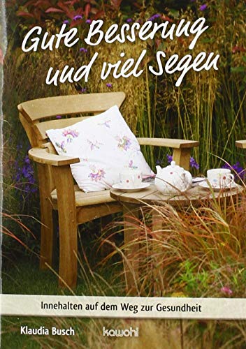 Gute Besserung und viel Segen: Innehalten auf dem Weg zur Gesundheit (Von Herz zu Herz) von Kawohl Verlag GmbH & Co. KG