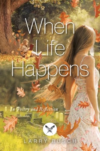 When Life Happens: In Poetry and Reflection von FriesenPress