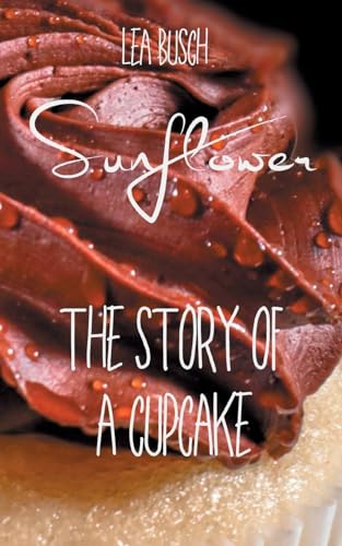 Sunflower: The Story Of A Cupcake