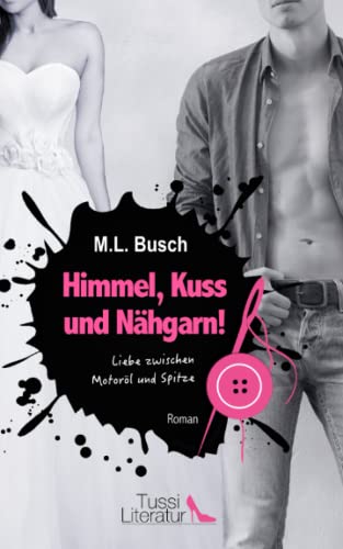 Himmel, Kuss und Nähgarn! – Liebe zwischen Motoröl und Spitze