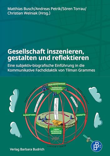 Kommunikative Fachdidaktik oder: Wie man Gesellschaft inszenieren, erleben und reflektieren kann: Eine subjektiv-biografische Einführung in das Werk ... Kommunikative Fachdidaktik von Tilman Grammes Kommunikative Fachdidaktik oder: Wie man Gesellschaft inszenieren, erleben und reflektieren kann: Eine subjektiv-biografische Einführung in das Werk ... Kommunikative Fachdidaktik von Tilman Grammes