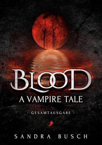 Blood - A Vampire Tale: Gesamtausgabe von Dead Soft Verlag
