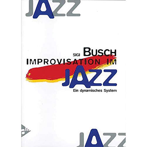 Improvisation Im Jazz: Ein dynamisches System. Lehrbuch. (Advance Music) von Advance Music Veronika Gruber GmbH