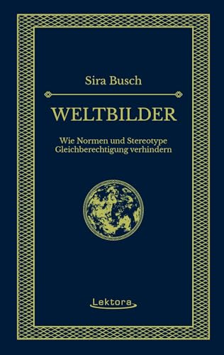 Weltbilder: Wie Normen und Stereotype Gleichberechtigung verhindern von Lektora GmbH