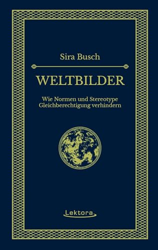 Weltbilder: Wie Normen und Stereotype Gleichberechtigung verhindern