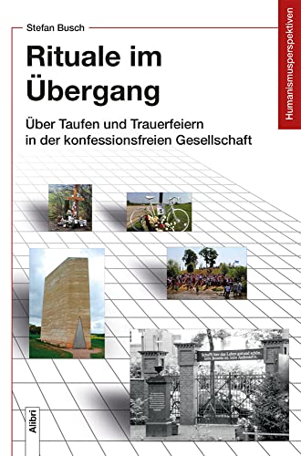 Rituale im Übergang: Über Taufen und Trauerfeiern in der konfessionsfreien Gesellschaft (Humanismusperspektiven)