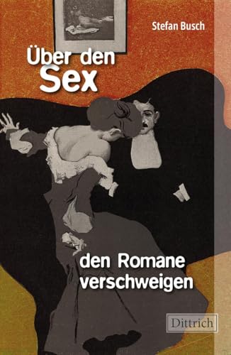Über den Sex, den Romane verschweigen von Dittrich Verlag